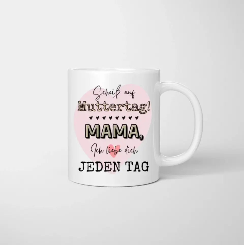 Au diable la fête des mères, je t'aime tous les jours - Mug personnalisé (Femme avec 1-4 enfants)