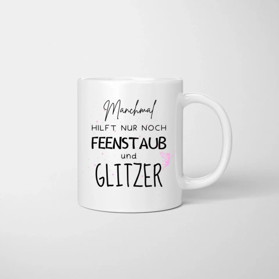 Parfois, seules la poussière de fée et les paillettes peuvent aider - tasse personnalisée pour amis et collègues (2-4 personnes)