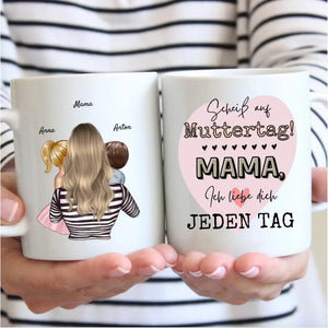 Scheiß auf Muttertag, Ich liebe dich jeden Tag - Personalisierte Tasse (Frau mit 1-4 Kinder)
