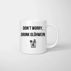 Maak je geen zorgen, drink glühwein - Gepersonaliseerde beker vrienden en collega's (2-4 personen)