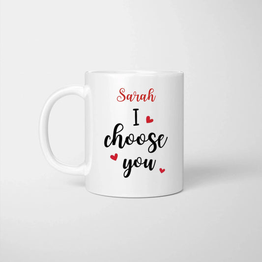 Je vous ai choisis! Tu es tout ce dont j'ai besoin - Mug couple personnalisé, cadeau individuel pour votre bien-aimé